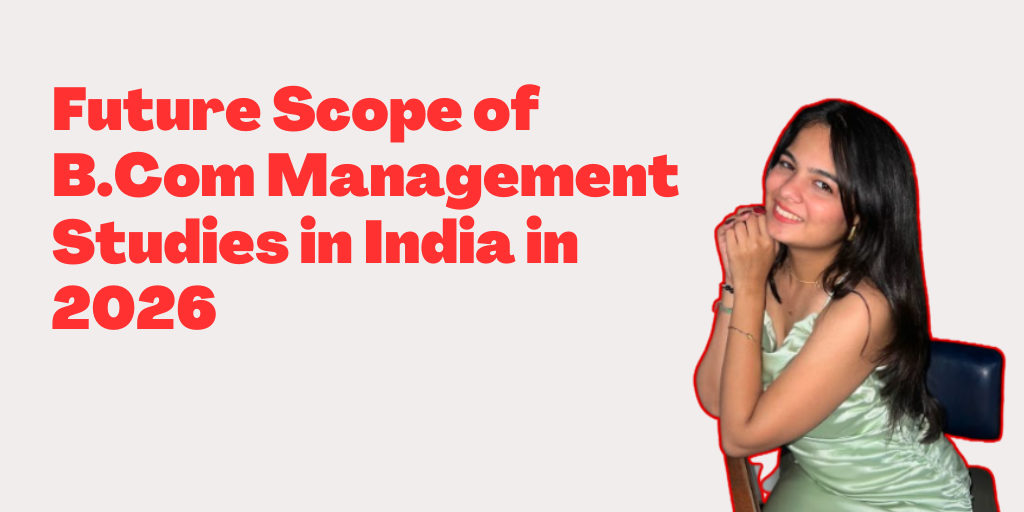 Future Scope of B.Com Management Studies in India in 2026